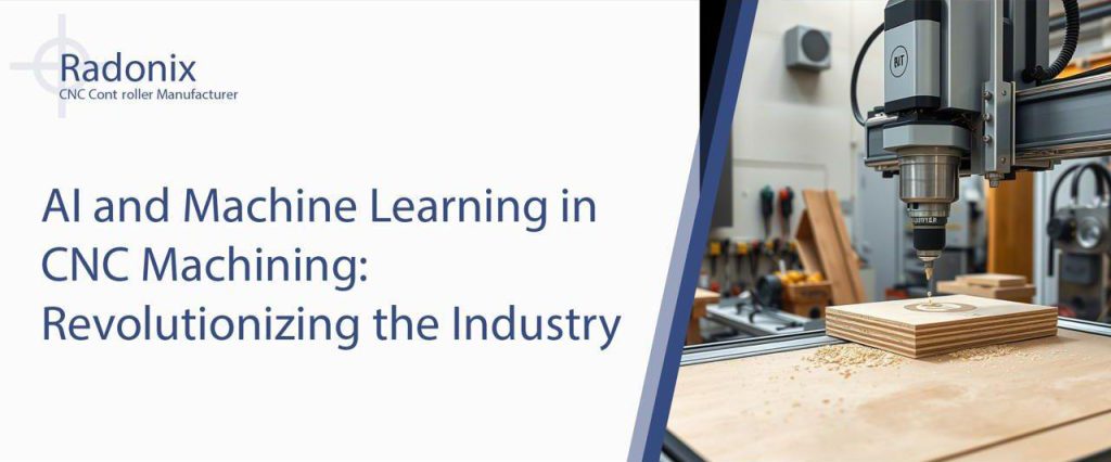 Radonix AI and Machine Learning in CNC Machining: Revolutionizing the Industry